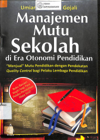 Image of MANAJEMEN MUTU SEKOLAH DI ERA OTONOMI PENDIDIKAN