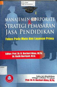 Image of MANAJEMEN CORPORATE  & STRATEGI PEMASARAN JASA PENDIDIKAN FOKUR PADA MUTU DAN LAYANAN PRIMA