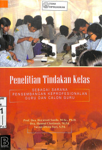 Image of PENELITIAN TINDAKAN KELAS : Sebagai Sarana Pengembangan Keprofesianalan Guru dan Calon Guru