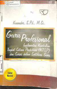 Image of GURU PROFESIONAL : Implementasi Kurikulum Tingkat Satuan Pendidikan (KTSP) dan Sukses dalam Sertifikasi Guru