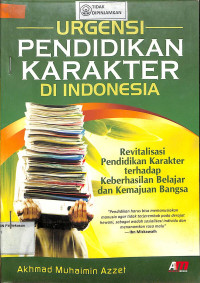 Image of URGENSI PENDIDIKAN KARAKTER DI INDONESIA : Revitalisasi Pendidikan karakter Terhadap Keberhasilan Belajar Dan Kemajuan bangsa