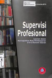 Image of SUPERVISI PROFESIONAL : Layanan dalam Meningkatkan Mutu Pembelajaran di Era Otonomi Daerah