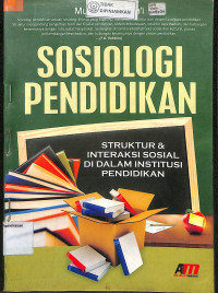 Image of SOSIOLOGI PENDIDIKAN : Struktur & Interaksi Sosial di Dalam Institusi Pendidikan
