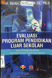 Image of EVALUASI PROGRAM PENDIDIKAN LUAR SEKOLAH: Untuk Pendidikan Nonformal dan Pengembangan Sumber Daya Manusia