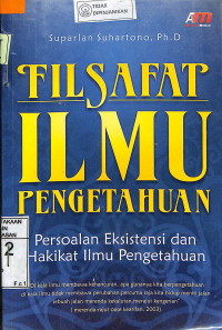 Image of FILSAFAT ILMU PENGETAHUAN : Persoalan Eksistensi Dan Hakikat Ilmu Pengetahuan