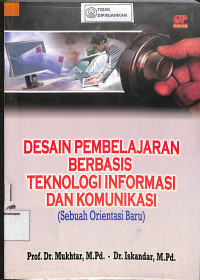 Image of DESAIN PEMBELAJARAN BERBASIS TEKNOLOGI INFORMASI DAN KOMUNIKASI (Sebuah Orientasi Baru)