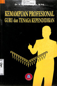 Image of KEMAMPUAN PROFESIONAL GURU DAN TENAGA KEPENDIDIKAN : Pemberdayaan Guru, Tenaga Kependidikan dan Masyarakat dalam Manajemen Sekolah