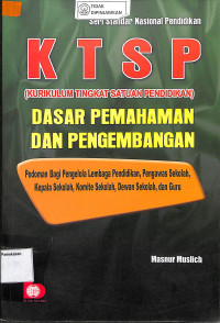 Image of KTSP (KURIKULUM TINGKAT SATUAN PENDIDIKAN) DASAR PEMAHAMAN DAN PENGEMBANGAN