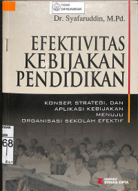 Image of EFEKTIFITAS KEBIJAKAN PENDIDIKAN KONSEP, STRATEGI, DAN APLIKASI KEBIJAKAN MENUJU ORGANISASI SEKOLAH EFEKTIF
