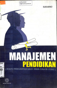 Image of MANAJEMEN PENDIDIKAN: (Suatu Pengantar Bagi Para Calon Guru)