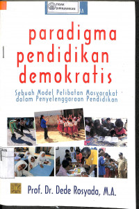 Image of PENDIDIKAN PARADIGMA DEMOKRATIS : Sebuah Model Pelibatan Masyarakat Dalam Penyelenggaraan Pendidikan Edisi Ke Dua