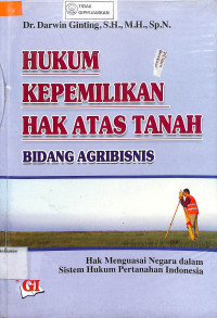 Image of HUKUM KEPEMILIKAN HAK ATAS TANAH BIDANG AGRIBISNIS: Hak Menguasai Negara dalam Sistem Hukum Pertanahan Indonesia