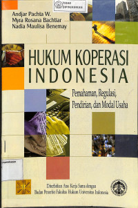 Image of HUKUM KOPERASI INDONESIA: Pemahaman, Regulasi, Pendirian, dan Modal Usaha