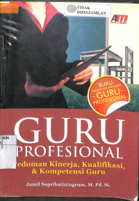 Image of GURU PROFESIONAL:  Pedoman Kinerja, Kualifikasi & Kompetensi Guru
