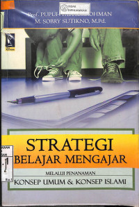 Image of STRATEGI BELAJAR MENGAJAR : Strategi Mewujudkan Pembelajaran Bermakna Melalui Penanaman Konsep Umum & Konsep Islami