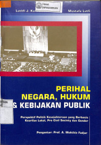 Image of PERIHAL NEGARA, HUKUM & KEBIJAKAN PUBLIK : Perspektif Politik Kesejahteraan Yang Berbasis Kearifan Lokal, Pro Civil Society Dan Gender