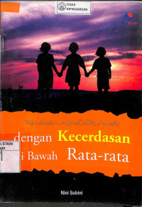 Image of PANDUAN MENDIDIK ANAK DENGAN KECERDASAN DI BAWAH RATA-RATA