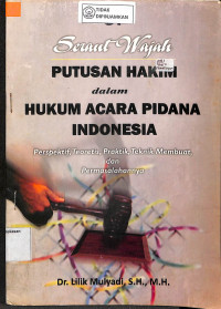 Image of SERAUT WAJAH PUTUSAN HAKIM DALAM HUKUM ACARA PIDANA INDONESIA PERSPEKTIF, TEORITIS, TEHNIK MEMBUAT, DAN PERMASALAHANNYA