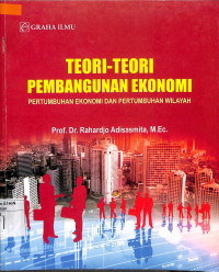 Image of TEORI-TEORI PEMBANGUNAN EKONOMI : Pertumbuhan ekonomi dan Pertumbuhan Wilayah