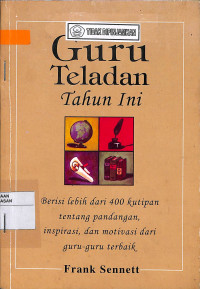 Image of GURU TELADAN TAHUN INI : Berisi Lebih Dari 400 Kutipan tentang Pandangan, Inspirasi, dan Motivasi dari Guru-Guru Terbaik = TEACHER OF THE YEAR