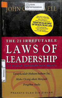 Image of THE 21 IRREFUTABLE LAWS OF LEADERSHIP = 21 HUKUM KEPEMIMPINAN SEJATI