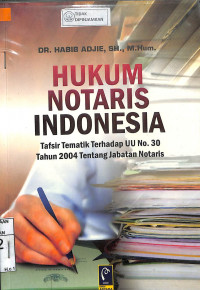 Image of HUKUM NOTARIS INDONESIA : Tafsir Tematik Terhadap UU No. 30 Tahun 2004 Tentang Jabatan Notaris 

HUKUM NOTARIS INDONESIA