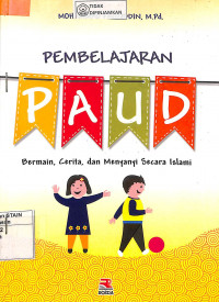 Image of PEMBELAJARAN PAUD : Bermain, Cerita, Dan Menyanyi Secara Islami