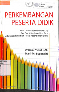Image of PERKEMBANGAN PESERTA DIDIK : Mata Kuliah Dasar Profesi (MKDP) Bagi Para Mahasiswa Calon Guru di Lembaga Pendidikan Tenaga Kependidikan (LPTK)