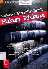 Image of KEMAHIRAN DAN KETERAMPILAN PRAKTIK HUKUM PIDANA