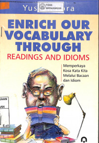 Image of ENRICH OUR VOCABULARY THROUGH READINGS AND IDIOMS : Memperkaya Kosa Kata Kita Melalui Bacaan dan Idiom