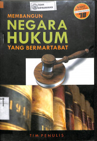 Image of MEMBANGUN NEGARA HUKUM YANG BERMARTABAT
