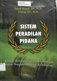 Image of SISTEM PERADILAN PIDANA: KONSEP KOMPONEN DAN PELAKSANAANNYA DALAM PENEGAKAN HUKUM DI INDONESIA