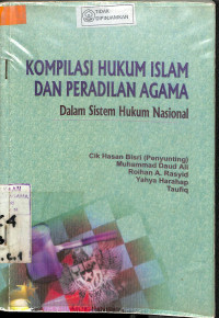 Image of KOMPILASI HUKUM ISLAM DAN PERADILAN AGAMA : Dalam Sistem Hukum Nasional