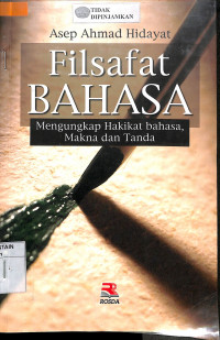 Image of FILSAFAT BAHASA: Mengungkap Hakikat Bahasa Makna Dan Tanda