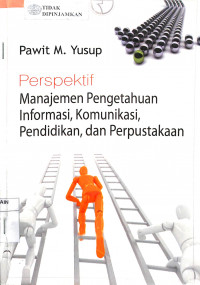 Image of PERSPEKTIF MANAJEMEN PENGETAHUAN INFORMASI,KOMONIKASI PENDIDIKAN,DAN PERPUSTAKAAN