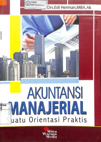 Image of AKUNTANSI MANAJERIAL : Suatu Orientasi Praktis