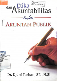 Image of ETIKA DAN AKUNTABILITAS PROFESI: Akuntan Publik
