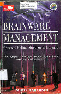 Image of BRAINWARE MANAGEMENT : Generasi Kelima Manajemen Manusia