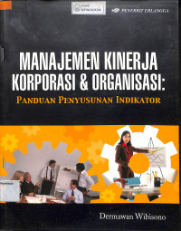 Image of MANAJEMEN KINERJA KORPORASI DAN ORGANISASI : Panduan Penyusunan Indikator