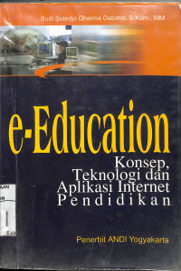 Image of E-EDUCATION : Konsep, Tehnologi, dan Aplikasi Internet Pendidikan
