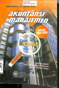 Image of AKUNTANSI MANAJEMEN : Ikhtisar Materi, Soal Latihan dan Pembahasan, Contoh Kasus, Edisi 2004/2005