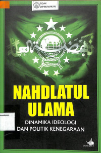 Image of NAHDLATUL ULAMA DINAMIKA IDEOLOGI DAN POLITIK KENEGARAAN