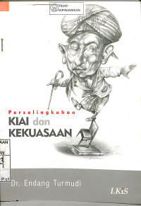 Image of PERSELINGKUHAN KIAI DAN KEKUASAAN = STRUGLING FOR THE UMMA : Changing Leadership Roles of Kiai in Jombang, East Java