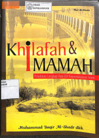 Image of KHILAFAH DAN IMAMAH: Penjelasan Lengkap Atas Ide Kepemimpinan Islam