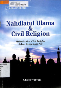 Image of NAHDLATUL ULAMA & CIVIL RELIGION : Melacak Akar Civil Religion Dalam Keagamaan NU