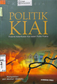 Image of POLITIK KIAI : Polemik Keterlibatan Kiai dalam Politik Praktis