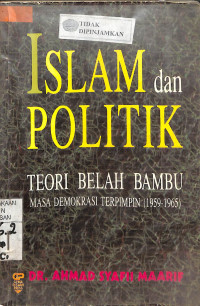 Image of ISLAM dan POLITIK TEORI BELAH BAMBU MASA DEMOKRASI TERPIMPIN (1959-1965)
