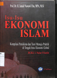 Image of ISU-ISU EKONOMI ISLAM : Kompilasi Pemikiran dan Teori Menuju Praktik di Tengah Arus Ekonomi Global (Buku 1 
Nalar Filsafat)