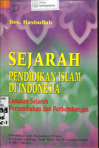 Image of SEJARAH PENDIDIKAN ISLAM DI INDONESIA : Lintasan Sejarah Pertumbuhan dan Perkembangan