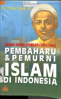 Image of SYAIKH AHMAD SYURKATI (1874-1943) PEMBAHARU & PEMURNI ISLAM DI INDONESIA